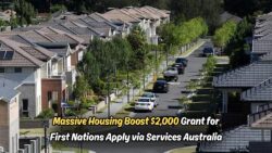 $2,000 Housing Support Grant for First Nations Australians Approved – Applications Open 5 August 2025 via Services Australia